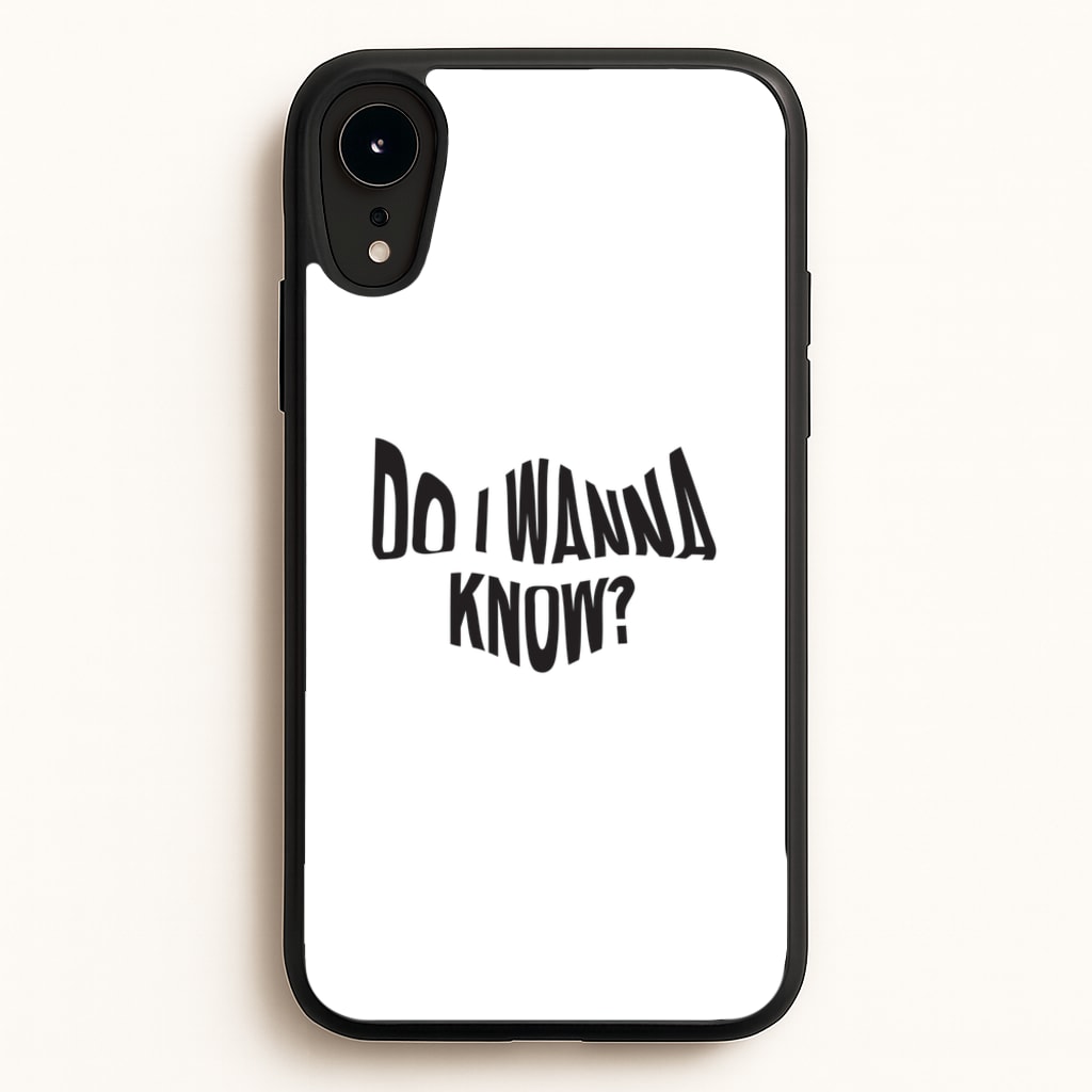 Do I wanna know - Arctic Monkeys Phone Case for iPhone XR