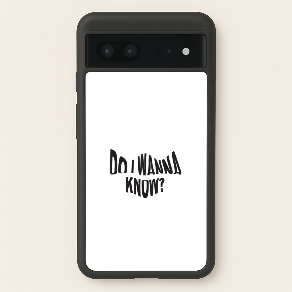 Do I wanna know - Arctic Monkeys Phone Case for Google Pixel 7