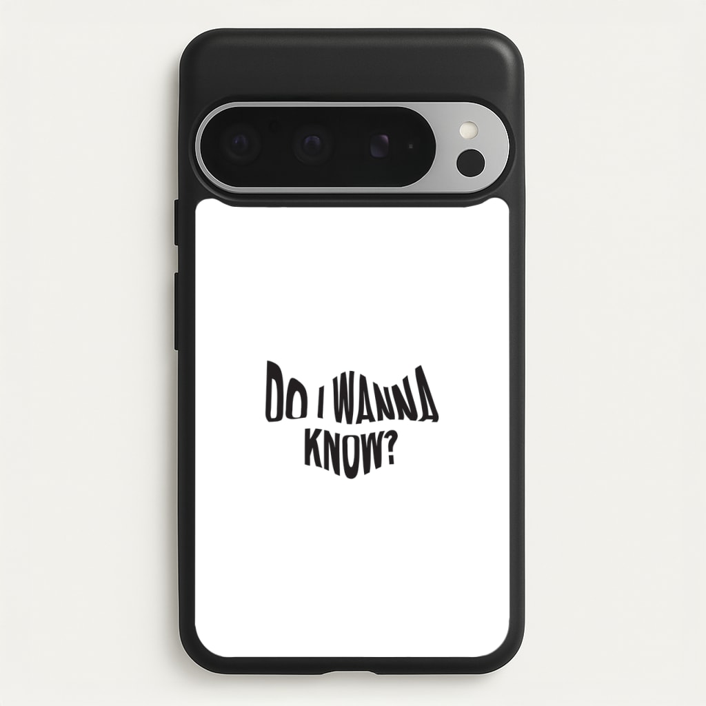 Do I wanna know - Arctic Monkeys Phone Case for Google Pixel 9 Pro XL