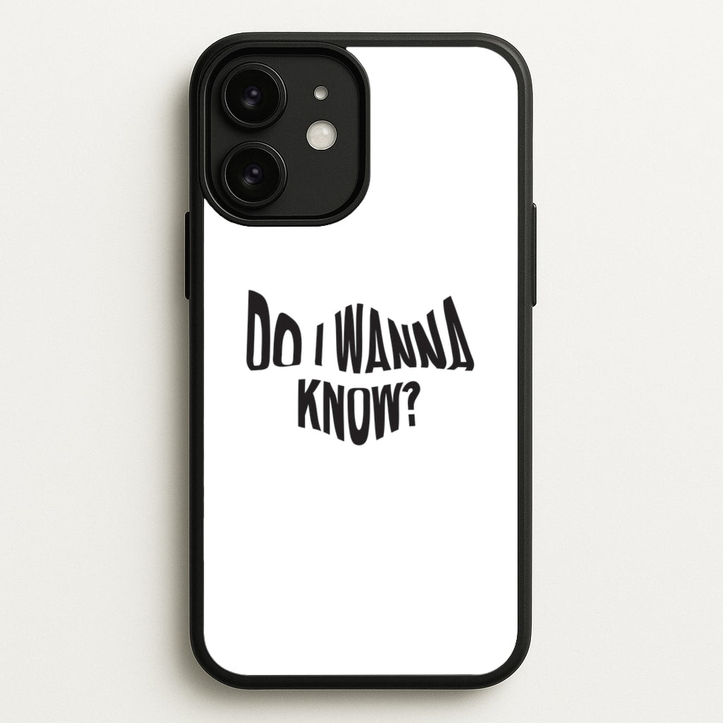 Do I wanna know - Arctic Monkeys Phone Case for iPhone 11