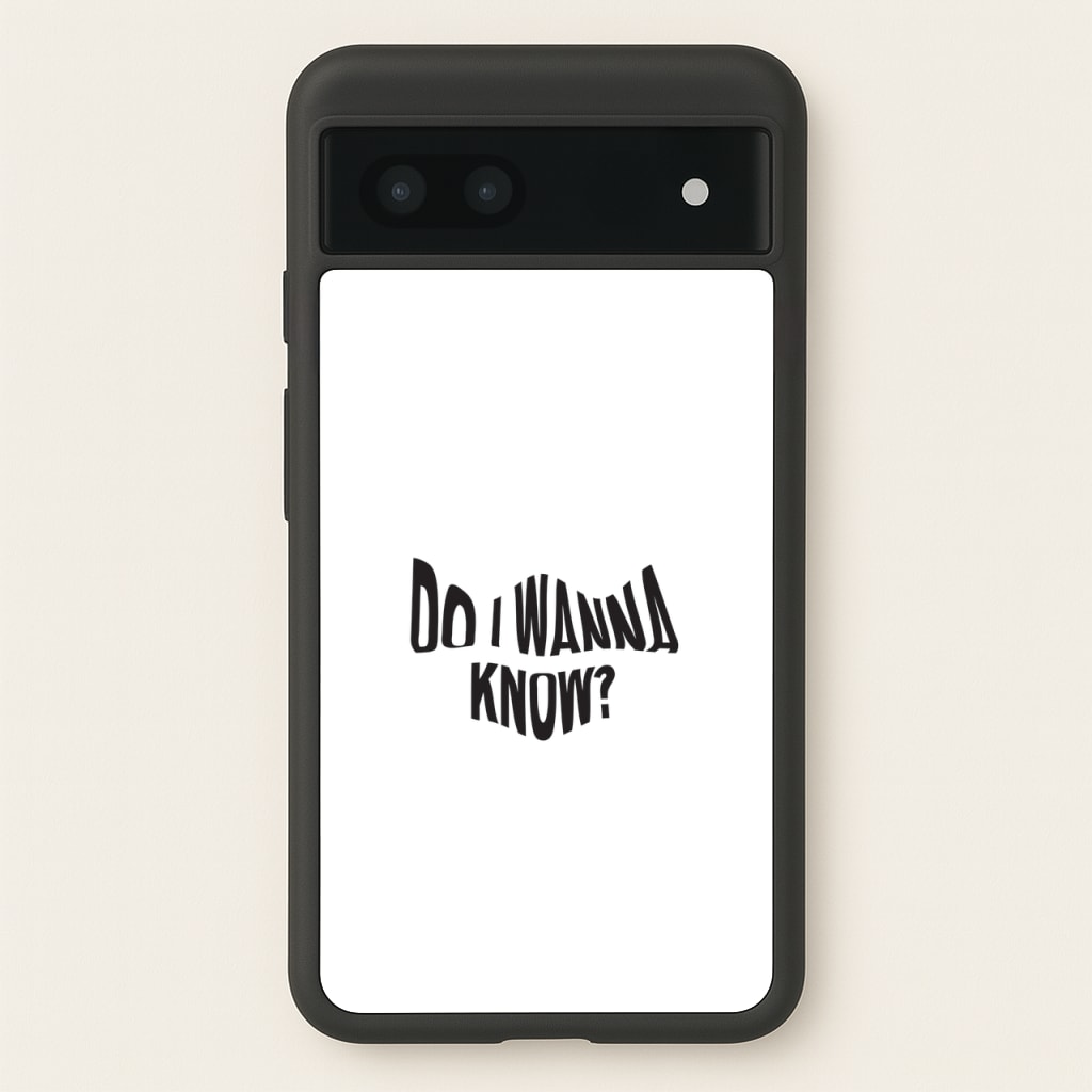 Do I wanna know - Arctic Monkeys Phone Case for Google Pixel 6a