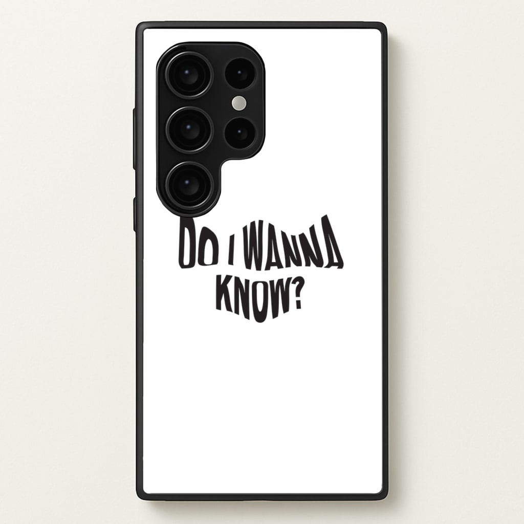 Do I wanna know - Arctic Monkeys Phone Case for Galaxy S24 Ultra