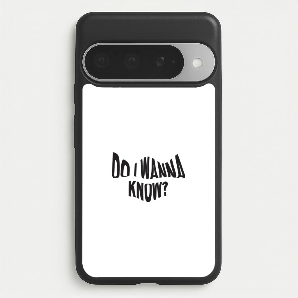 Do I wanna know Phone Case for Google Pixel 10 Pro XL
