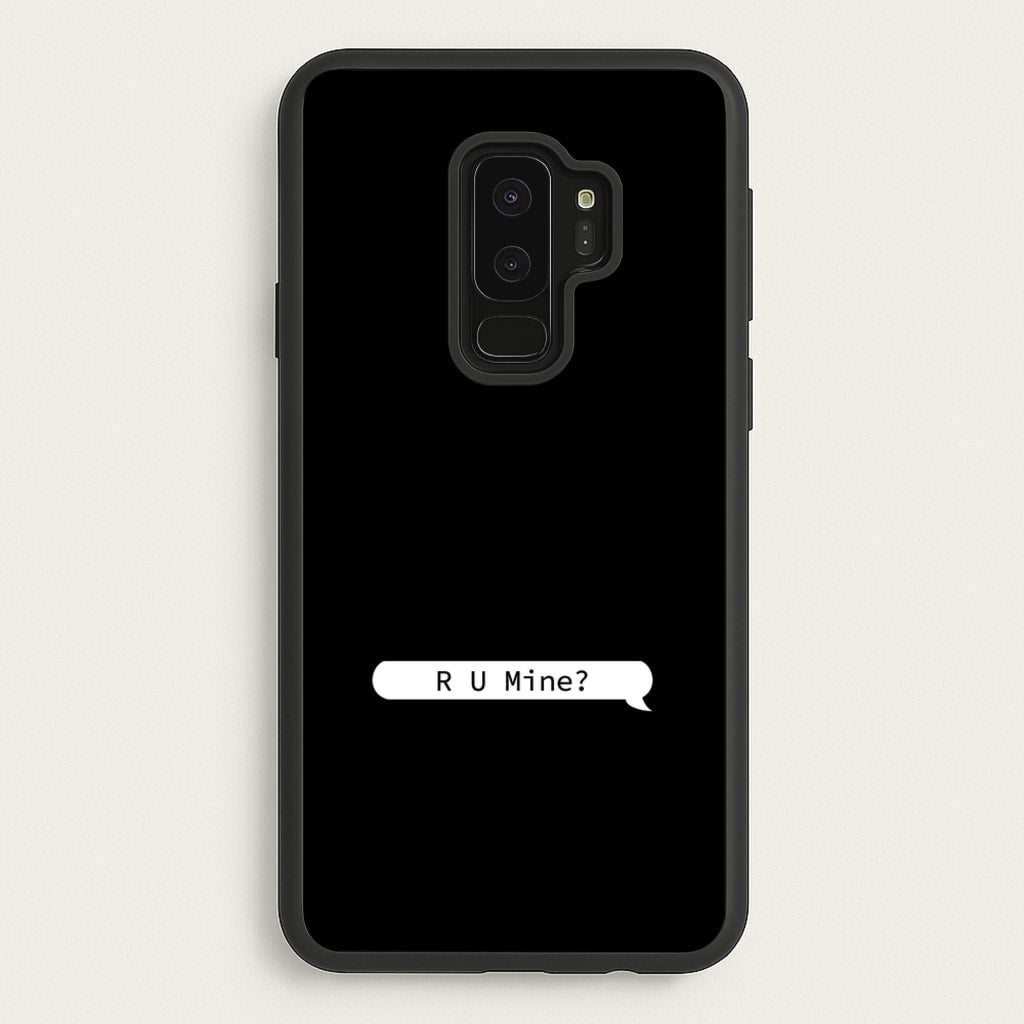 R U Mine? - Arctic Monkeys Phone Case for Galaxy S9 Plus