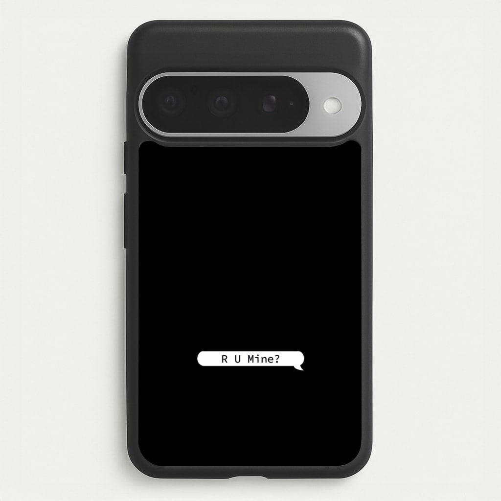 R U Mine? Phone Case for Google Pixel 10 Pro XL