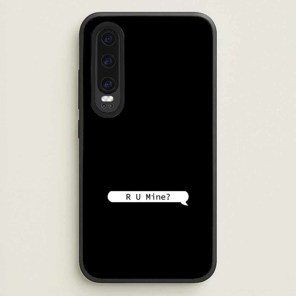 R U Mine? - Arctic Monkeys Phone Case for Huawei P30
