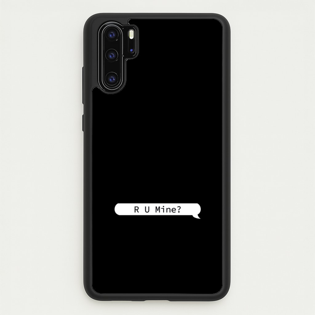 R U Mine? - Arctic Monkeys Phone Case for Huawei P30 Pro
