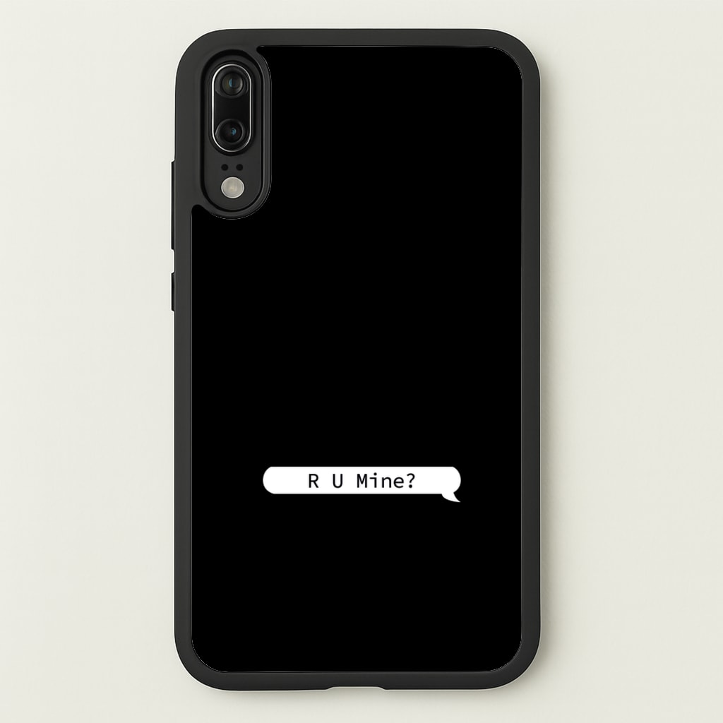 R U Mine? - Arctic Monkeys Phone Case for Huawei P20