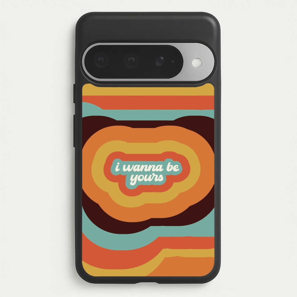 I Wanna Be Yours Phone Case for Google Pixel 10 Pro XL
