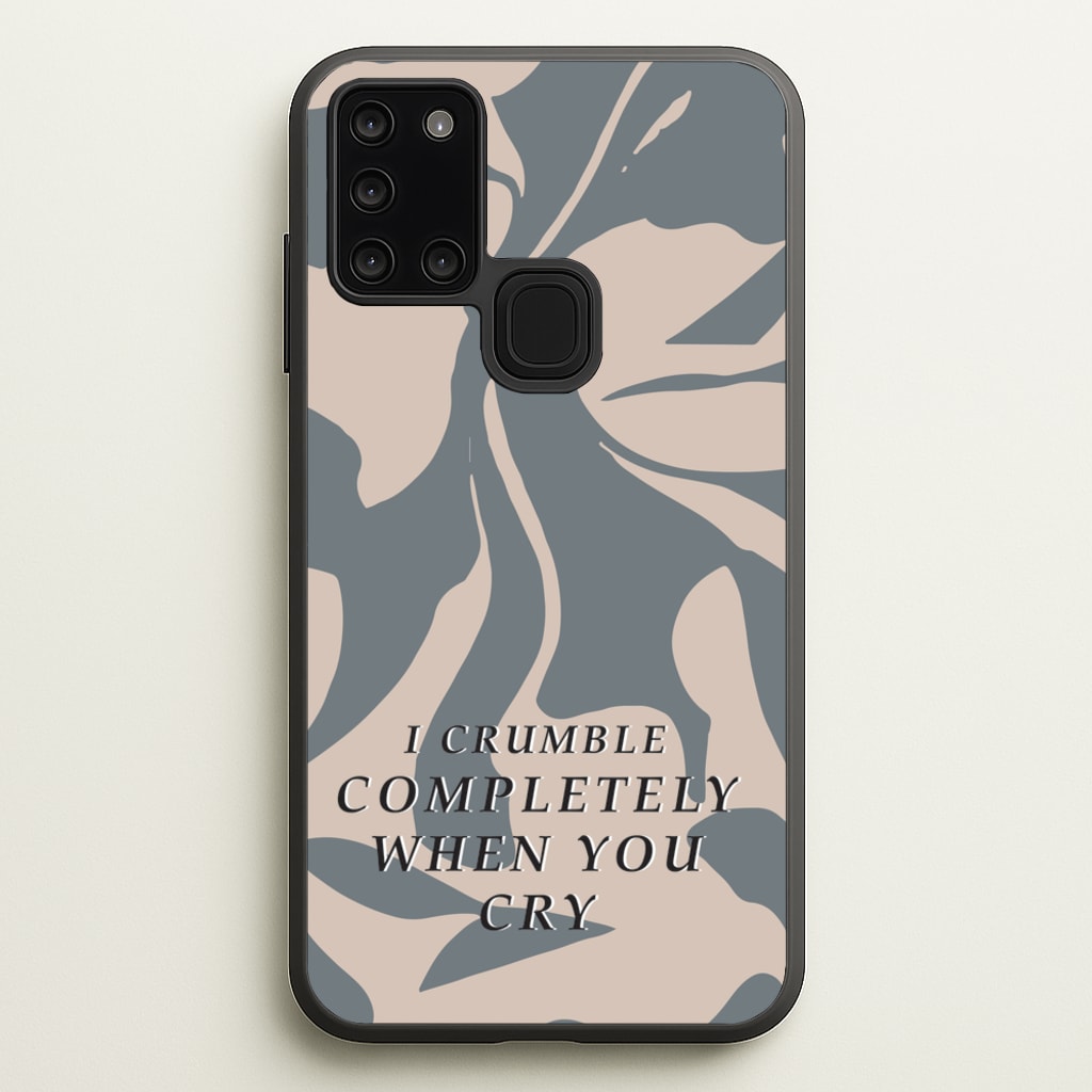 I Crumble Completely When You Cry - Arctic Monkeys Phone Case for Galaxy A21s