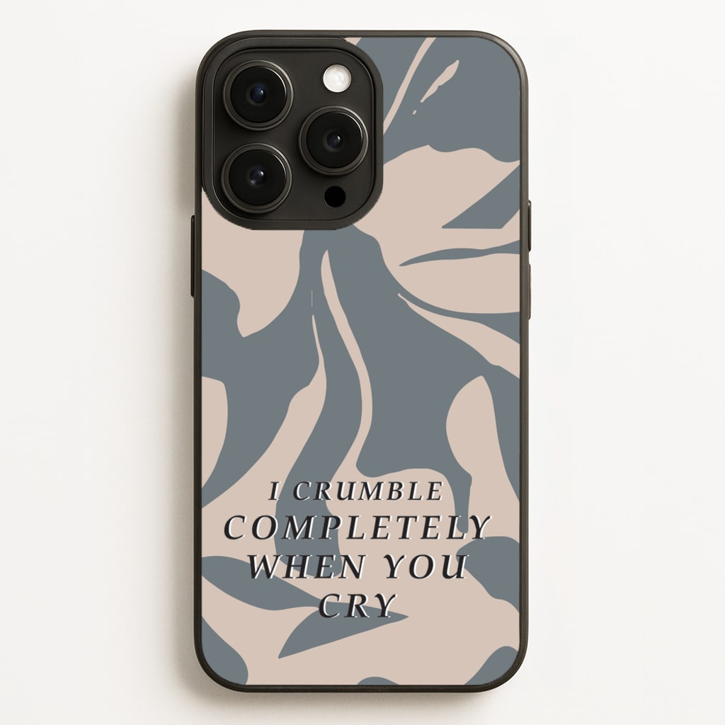 I Crumble Completely When You Cry - Arctic Monkeys Phone Case for iPhone 12 Pro Max