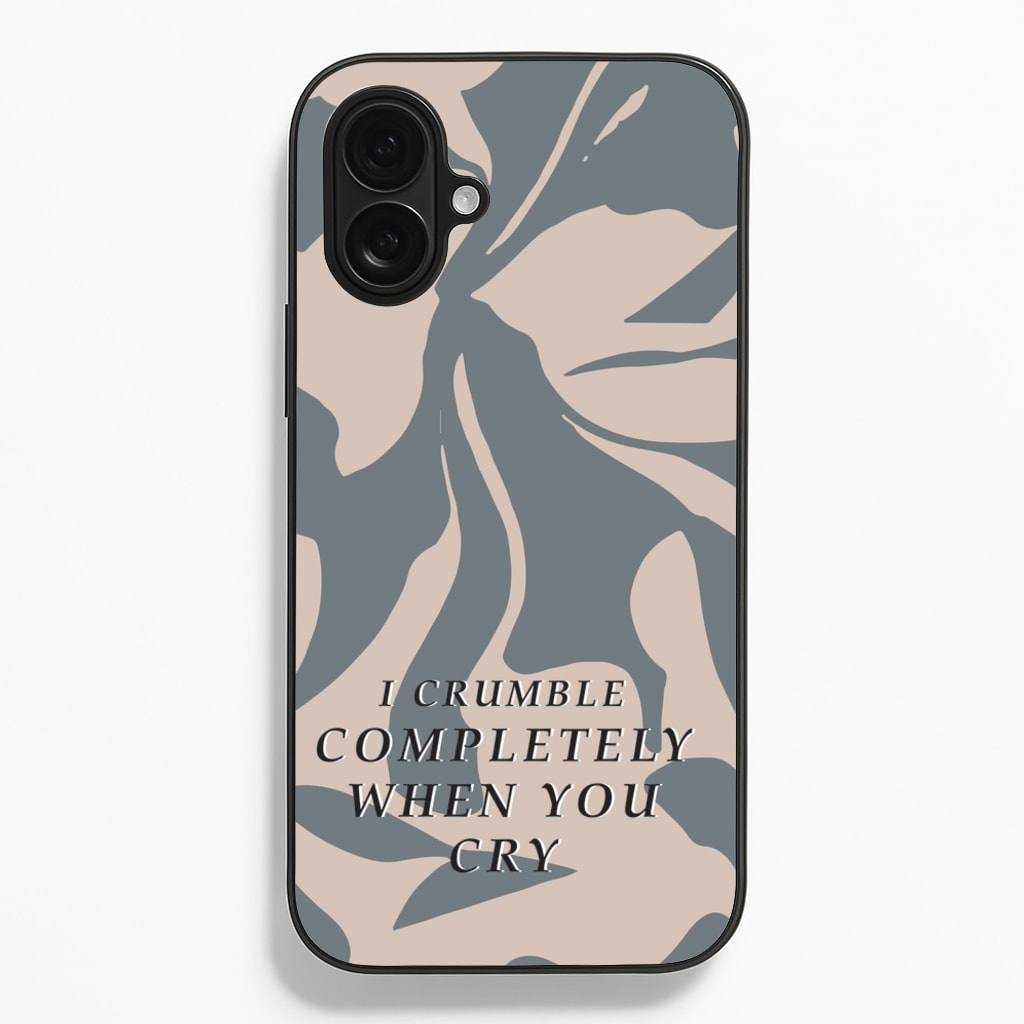 I Crumble Completely When You Cry - Arctic Monkeys Phone Case for iPhone 16 Plus