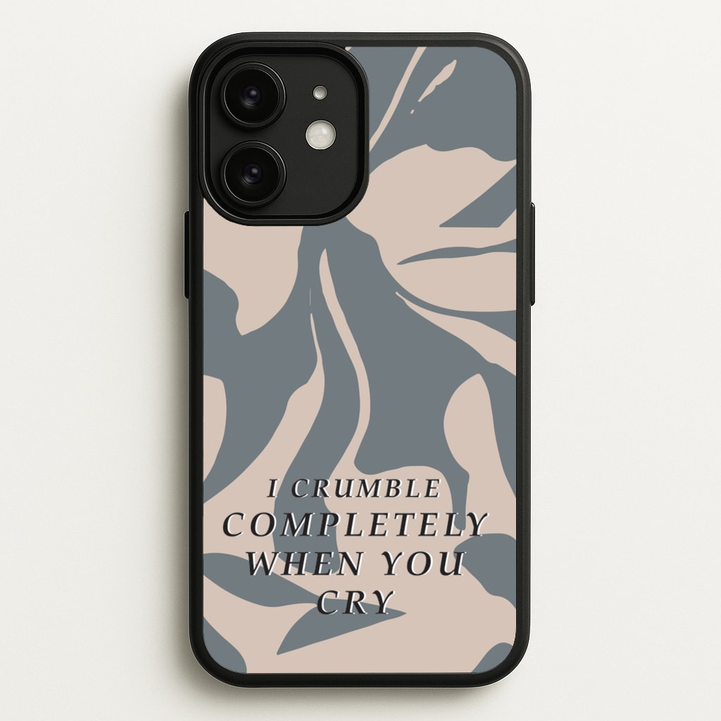 I Crumble Completely When You Cry - Arctic Monkeys Phone Case for iPhone 11