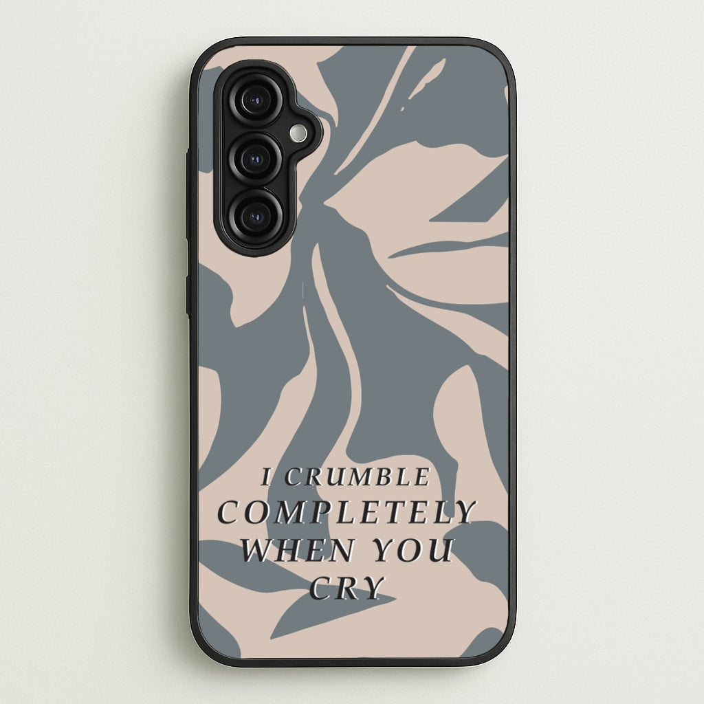 I Crumble Completely When You Cry - Arctic Monkeys Phone Case for Galaxy A14