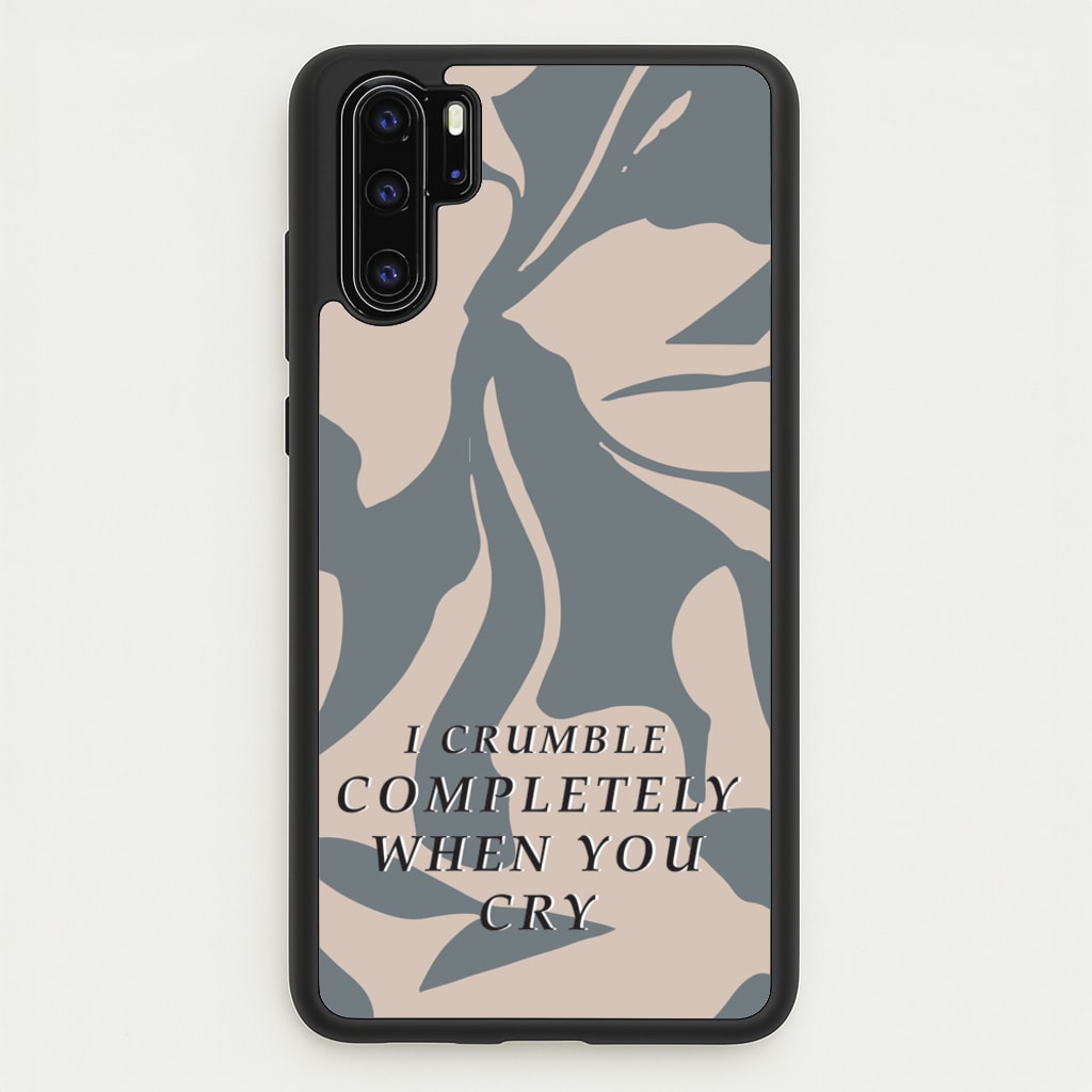 I Crumble Completely When You Cry - Arctic Monkeys Phone Case for Huawei P30 Pro