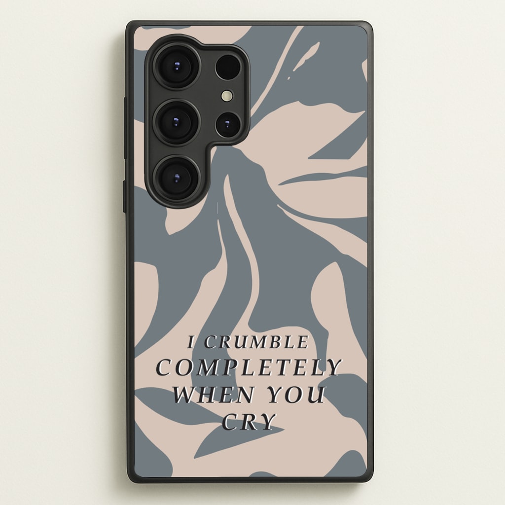 I Crumble Completely When You Cry - Arctic Monkeys Phone Case for Galaxy S25 Ultra