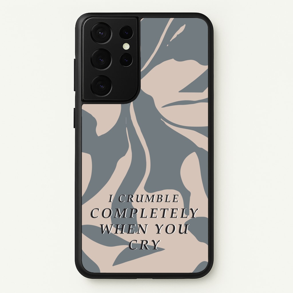 I Crumble Completely When You Cry - Arctic Monkeys Phone Case for Galaxy S21 Ultra