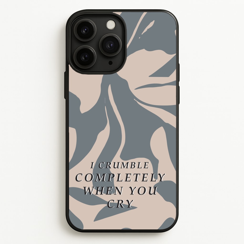 I Crumble Completely When You Cry - Arctic Monkeys Phone Case for iPhone 11 Pro