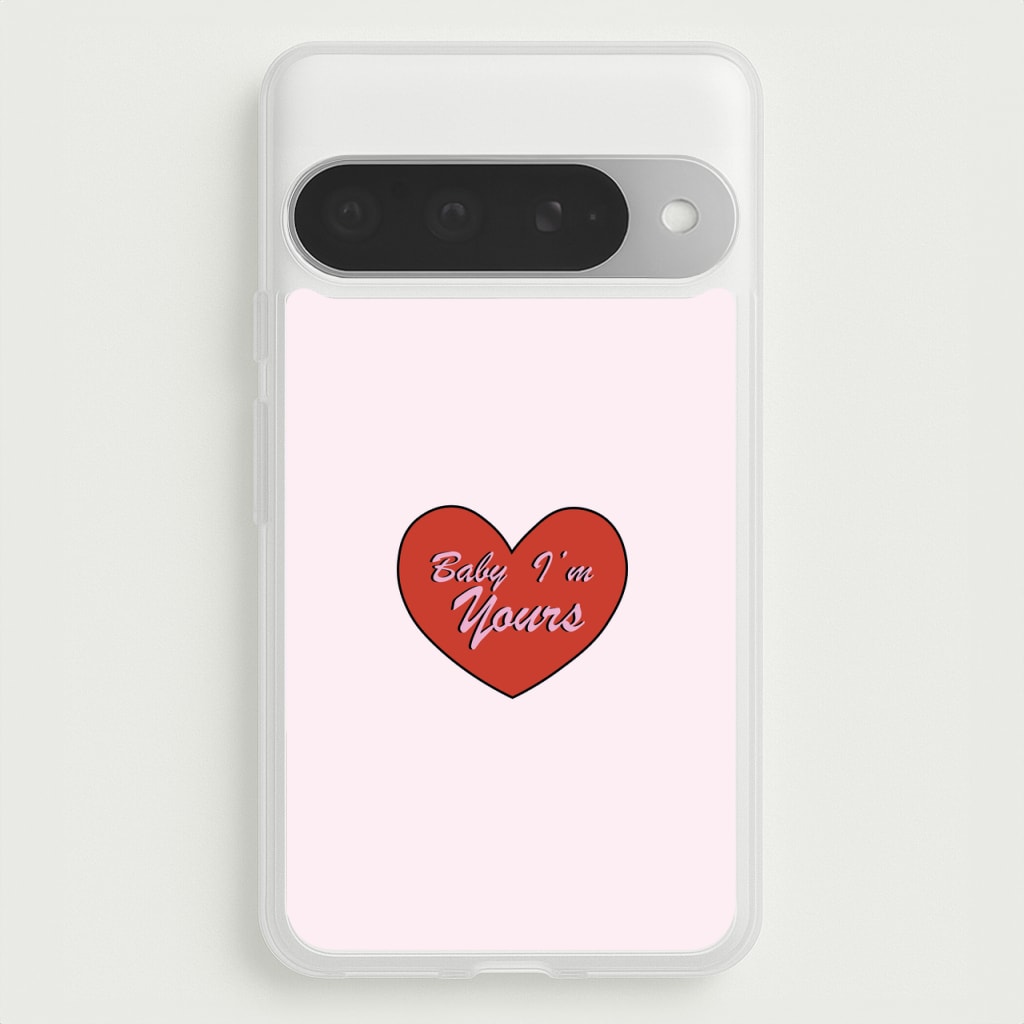Baby I'm Yours Phone Case for Google Pixel 10 Pro XL