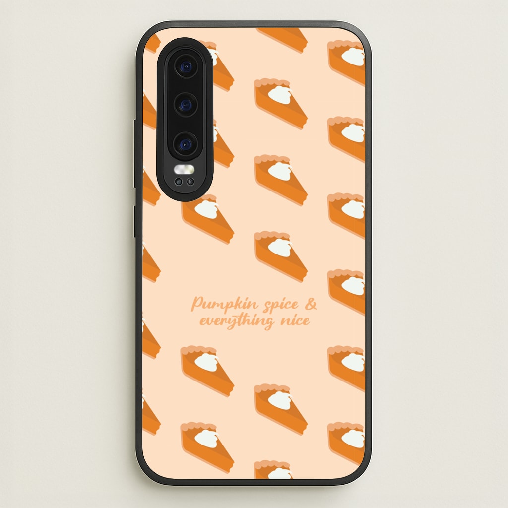 Pumpkin Spice And Everything Nice - Autumn - Autumn Phone Case for Huawei P30