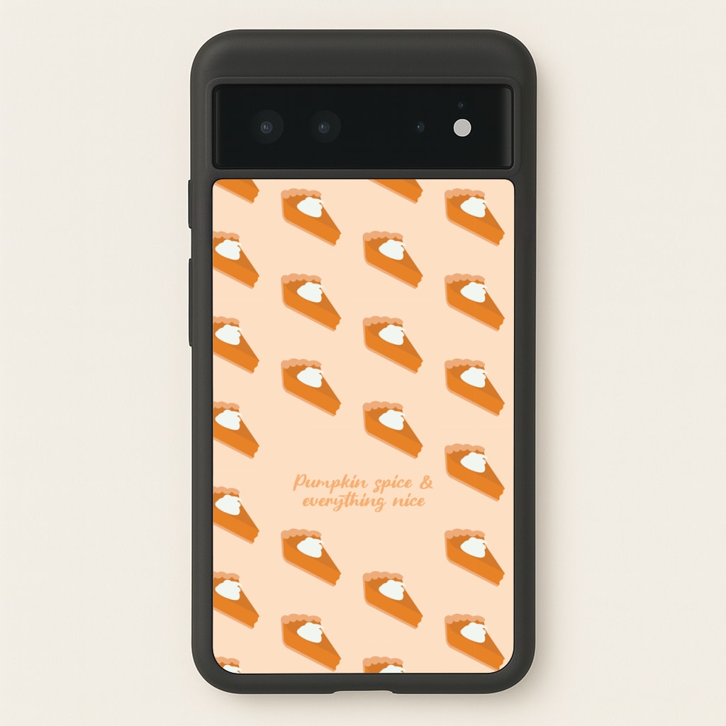 Pumpkin Spice And Everything Nice - Autumn - Autumn Phone Case for Google Pixel 6