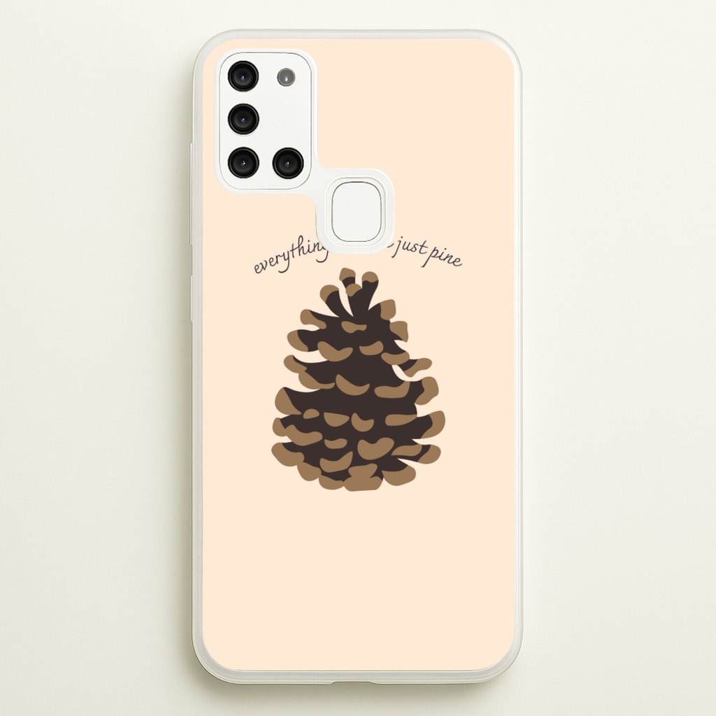 Everything Will Be Just Pine - Autumn - Autumn Phone Case for Galaxy A21s