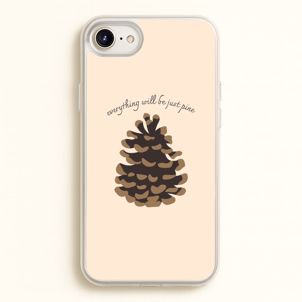 Everything Will Be Just Pine - Autumn - Autumn Phone Case for iPhone 6 / 7 / 8 / SE