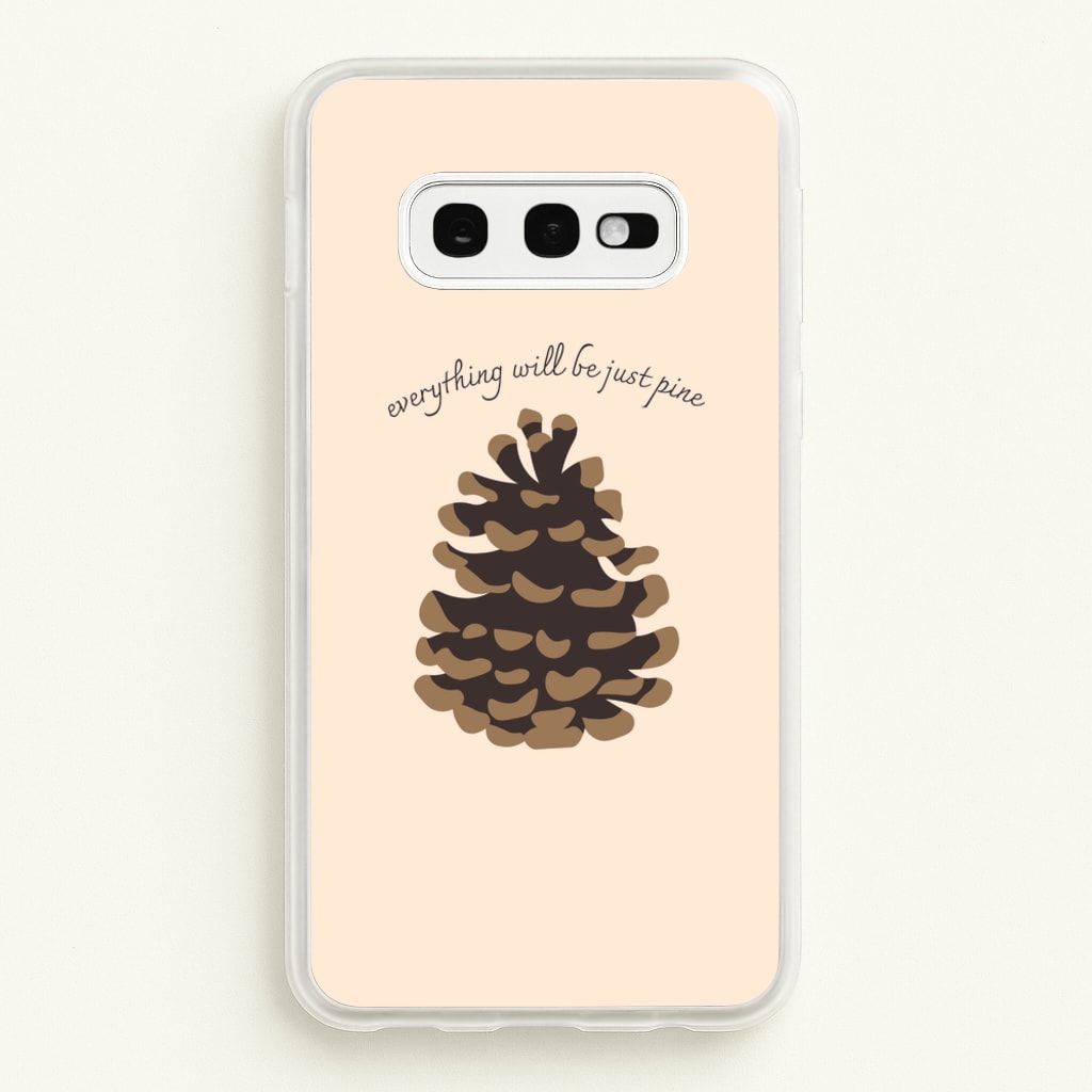 Everything Will Be Just Pine - Autumn - Autumn Phone Case for Galaxy S10e