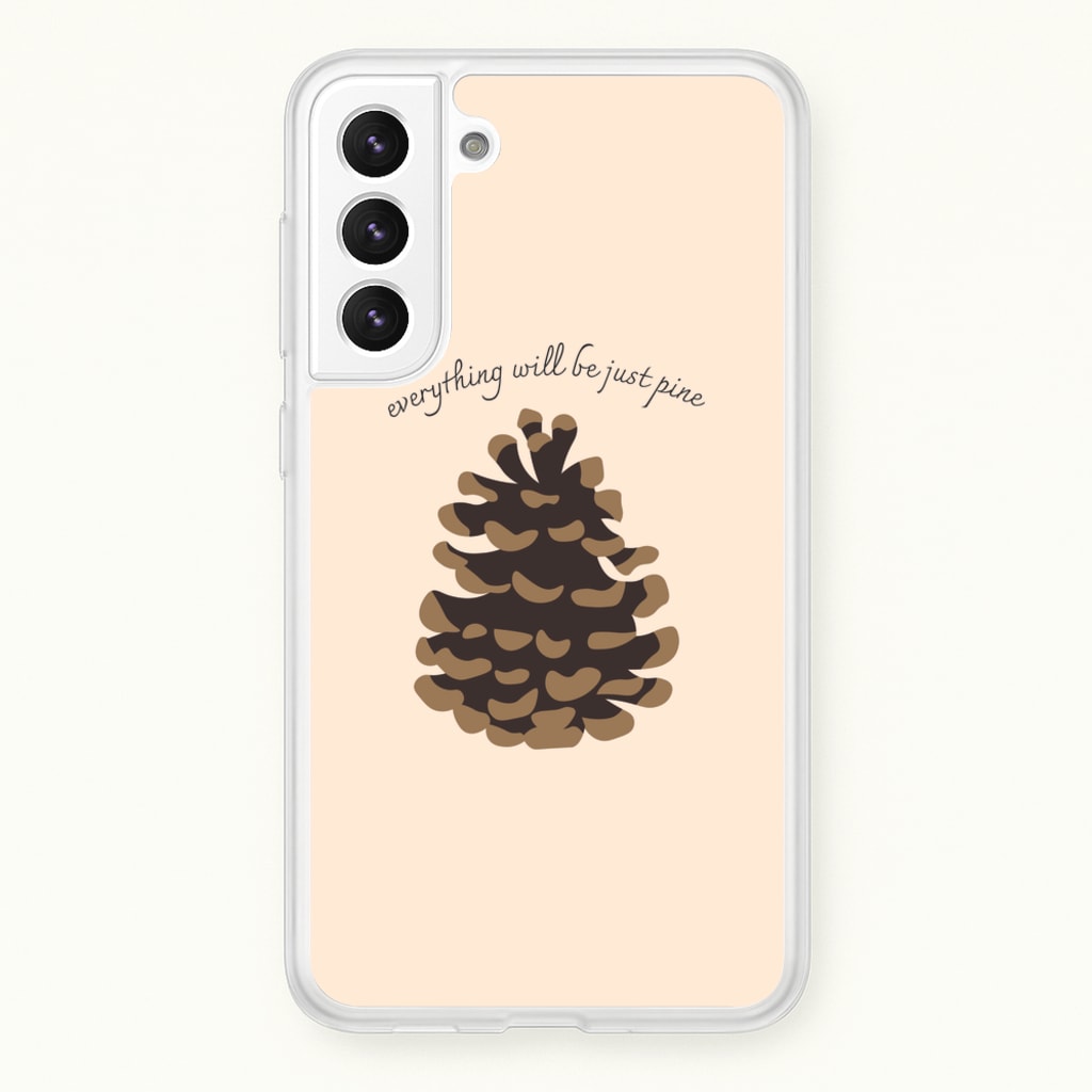 Everything Will Be Just Pine - Autumn - Autumn Phone Case for Galaxy S22