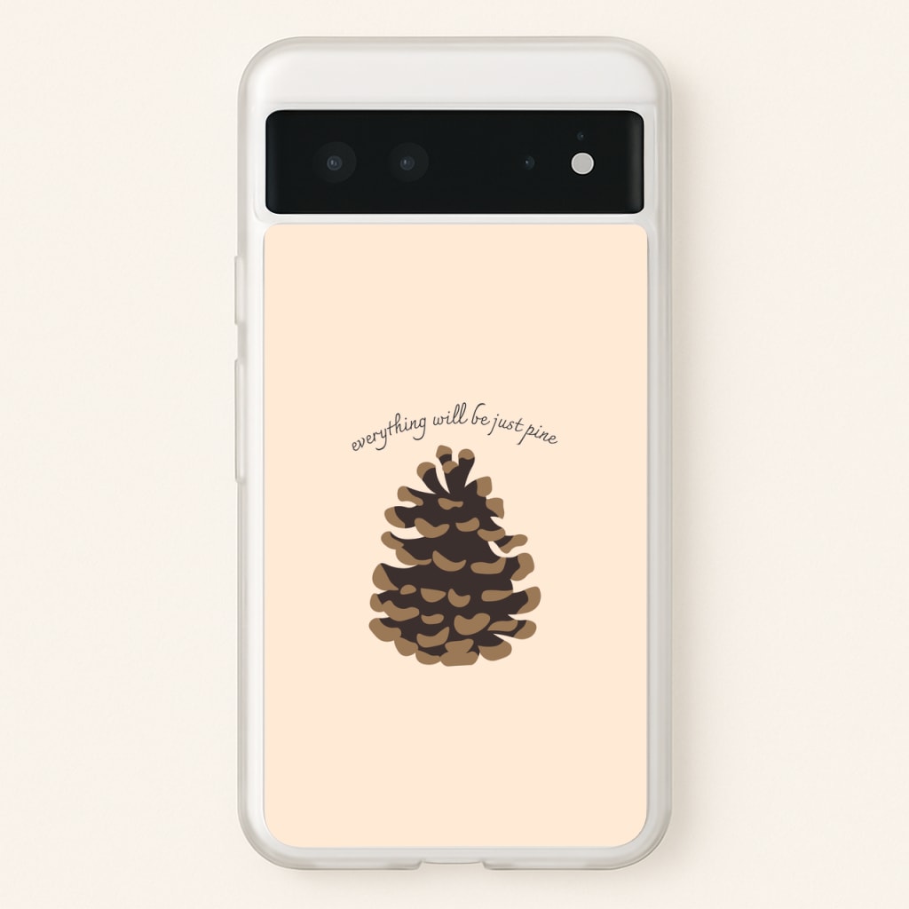 Everything Will Be Just Pine - Autumn - Autumn Phone Case for Google Pixel 6