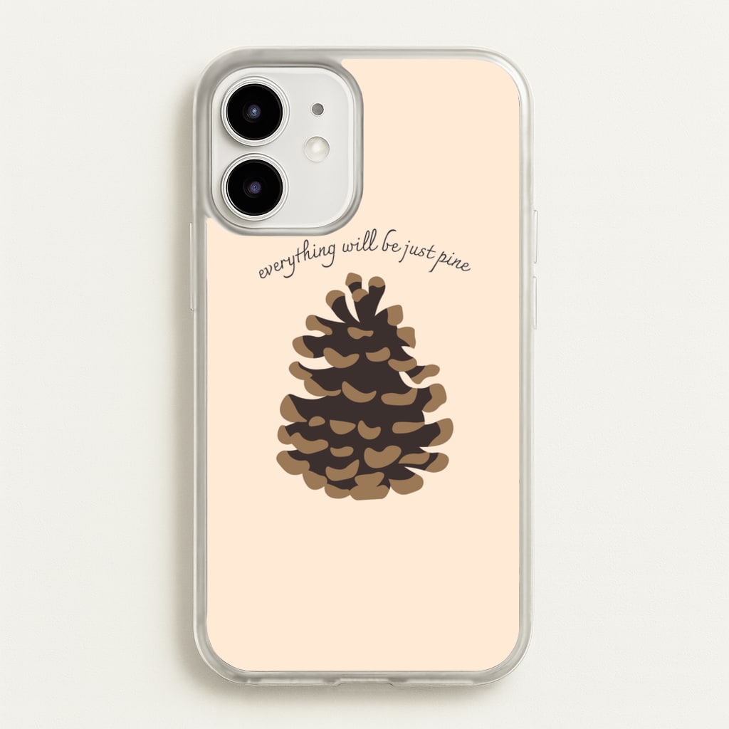 Everything Will Be Just Pine - Autumn - Autumn Phone Case for iPhone 12 / 12 Pro