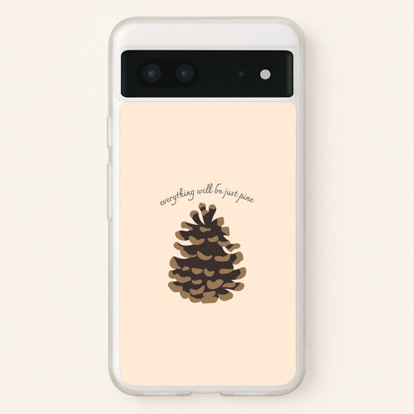 Everything Will Be Just Pine - Autumn - Autumn Phone Case for Google Pixel 7