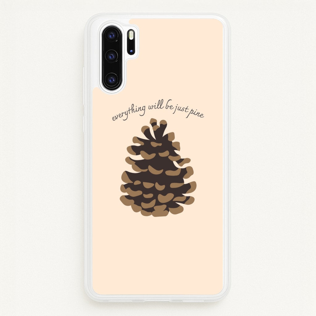 Everything Will Be Just Pine - Autumn - Autumn Phone Case for Huawei P30 Pro