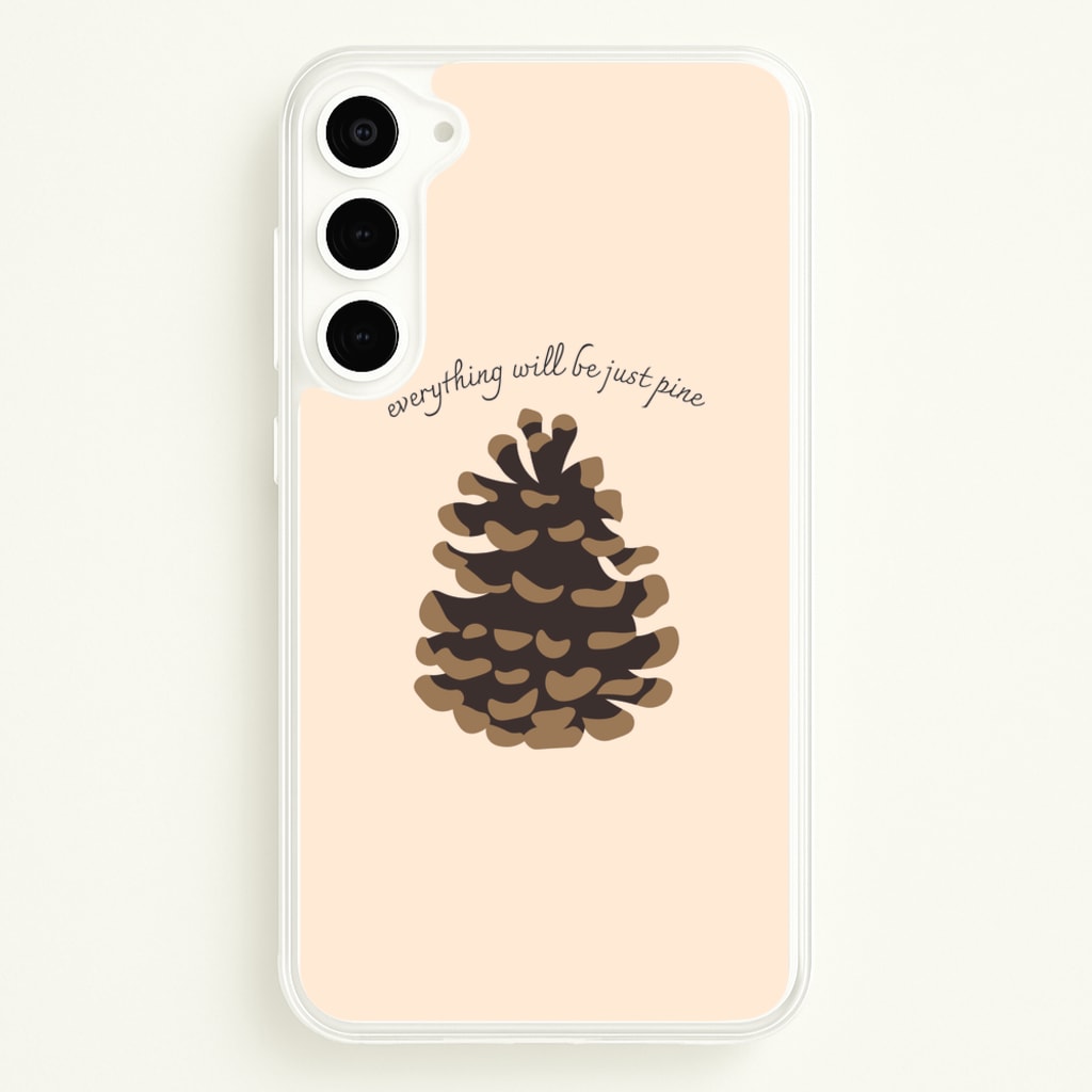 Everything Will Be Just Pine - Autumn - Autumn Phone Case for Galaxy S23