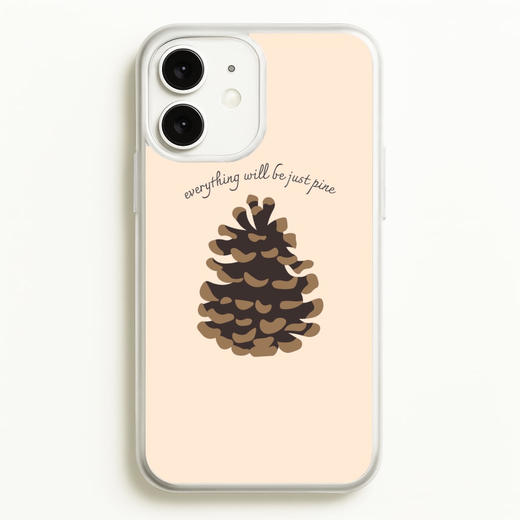 Everything Will Be Just Pine - Autumn - Autumn Phone Case for iPhone 11