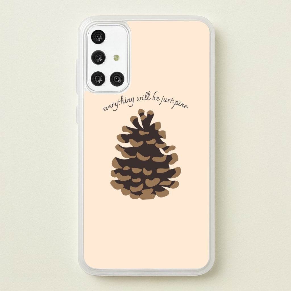 Everything Will Be Just Pine - Autumn - Autumn Phone Case for Galaxy A71