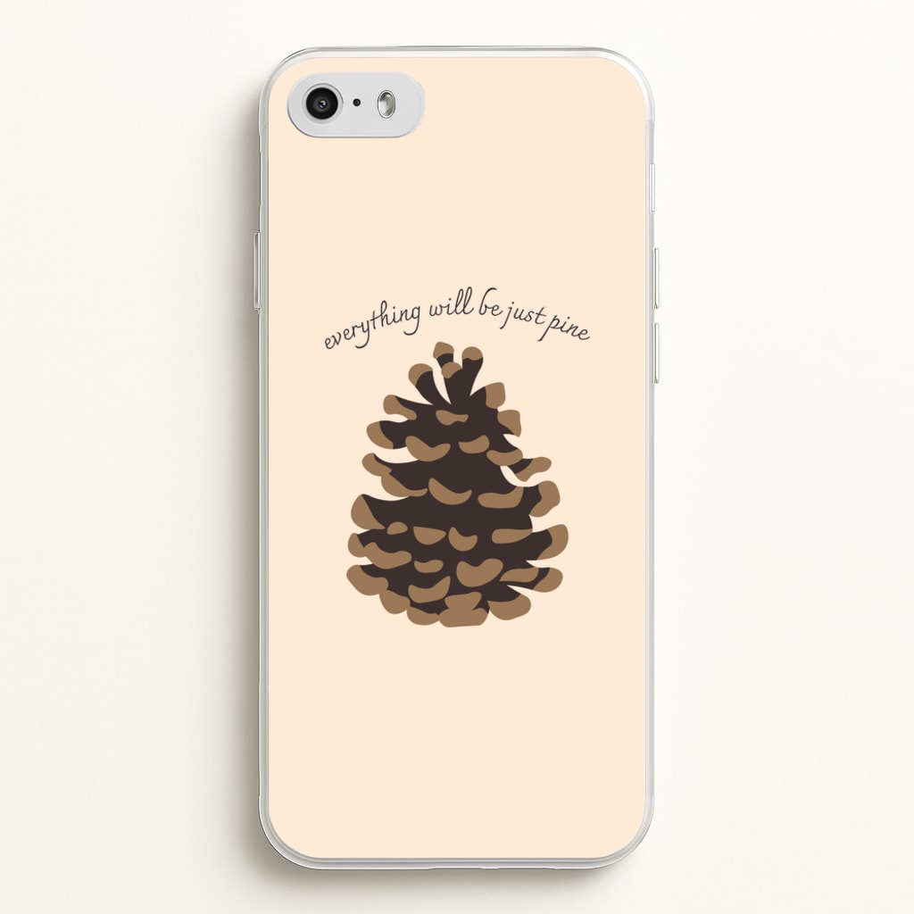 Everything Will Be Just Pine - Autumn - Autumn Phone Case for iPhone 5 / 5s / SE 2016