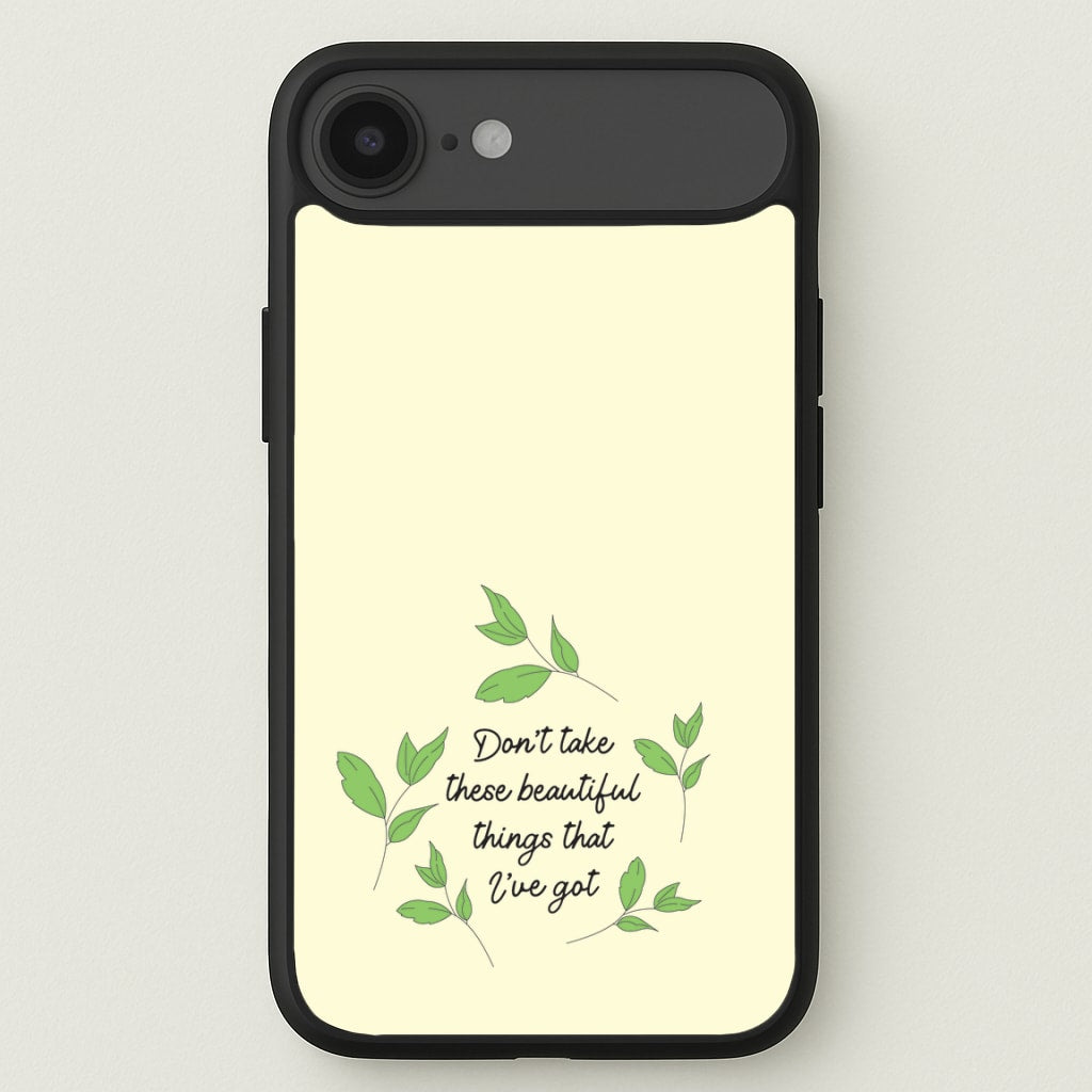 Don't Take These Beautiful Things That I've Got Phone Case for iPhone 17 Air