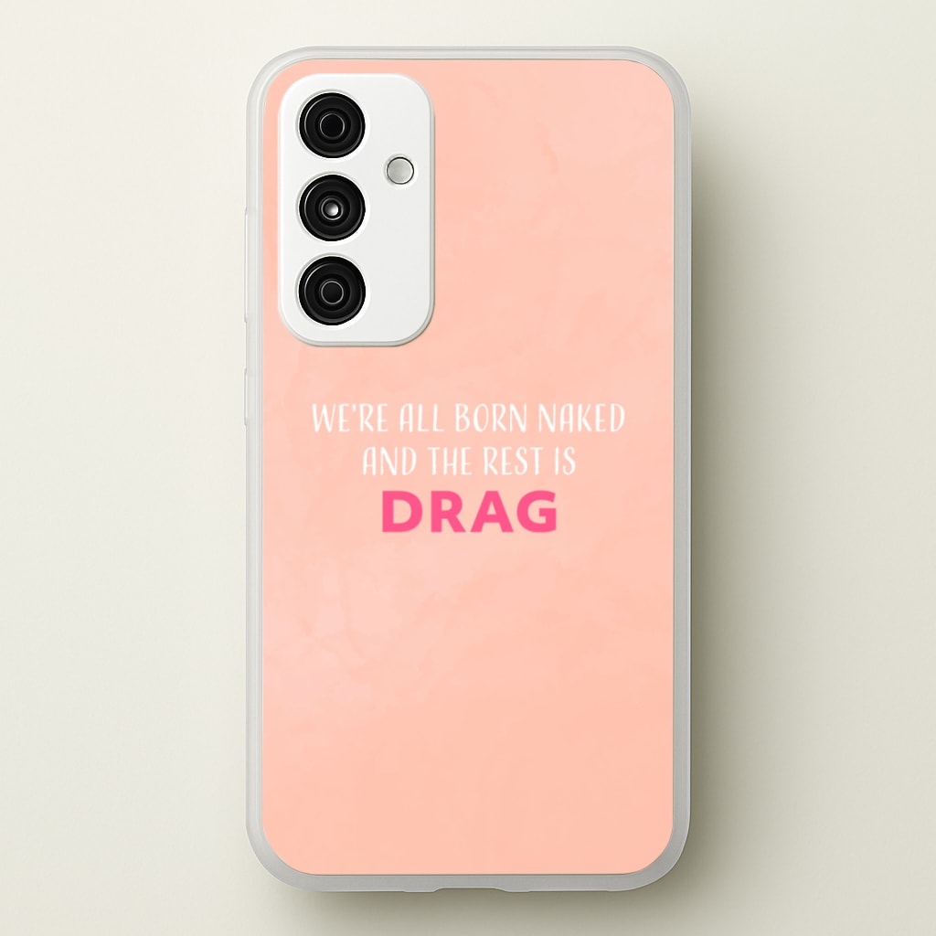 We're All Born Naked And The Rest Is Drag - Drag Queen - Black Enpowerment Phone Case for Galaxy A55