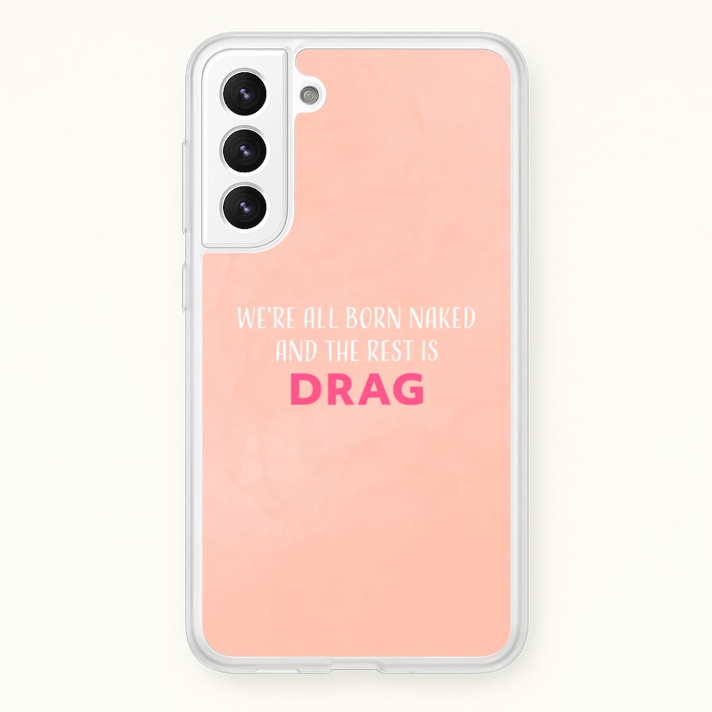 We're All Born Naked And The Rest Is Drag - Drag Queen - Black Enpowerment Phone Case for Galaxy S21