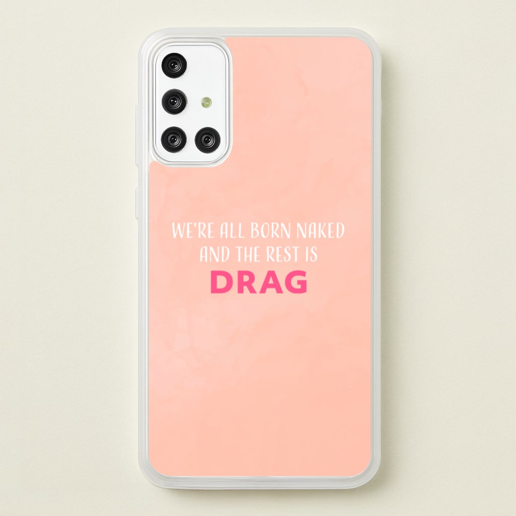 We're All Born Naked And The Rest Is Drag - Drag Queen - Black Enpowerment Phone Case for Galaxy A71