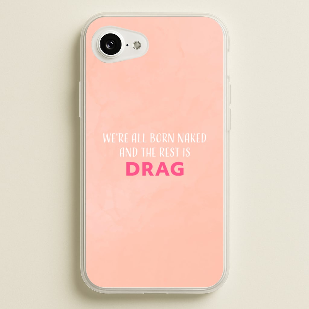 We're All Born Naked And The Rest Is Drag - Drag Queen - Black Enpowerment Phone Case for iPhone 16e