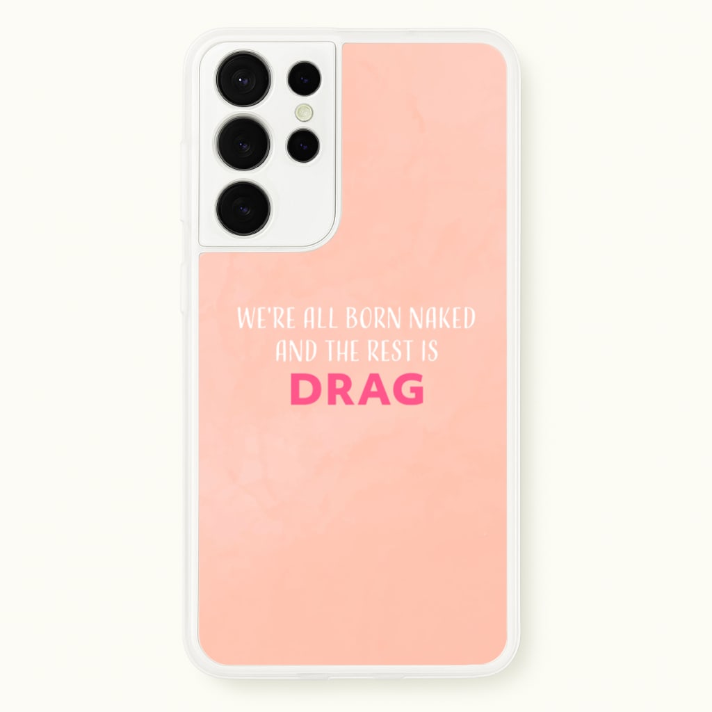 We're All Born Naked And The Rest Is Drag - Drag Queen - Black Enpowerment Phone Case for Galaxy S21 Ultra