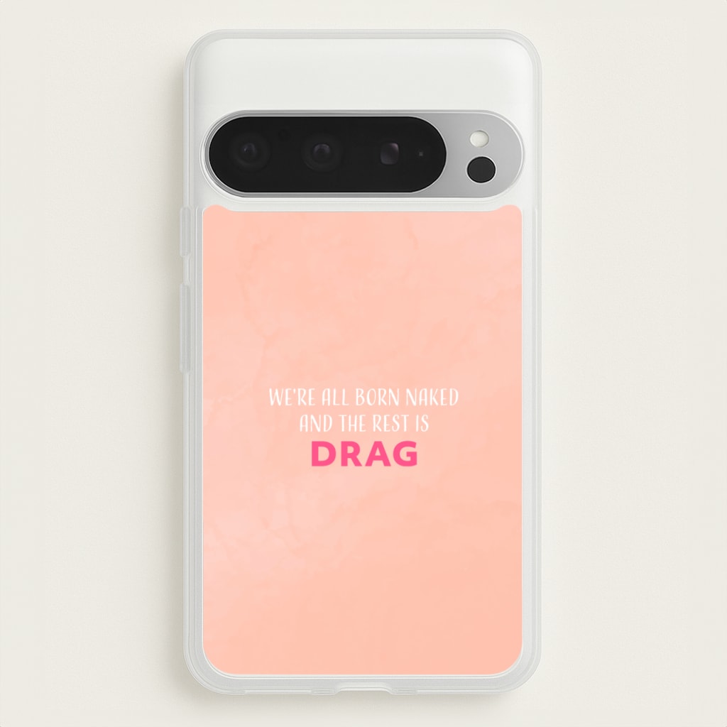 We're All Born Naked And The Rest Is Drag - Drag Queen - Black Enpowerment Phone Case for Google Pixel 9 Pro XL