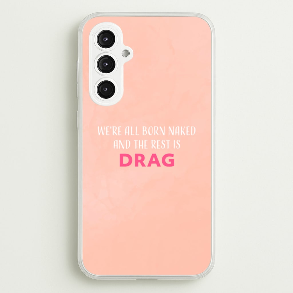 We're All Born Naked And The Rest Is Drag - Drag Queen - Black Enpowerment Phone Case for Galaxy S23FE