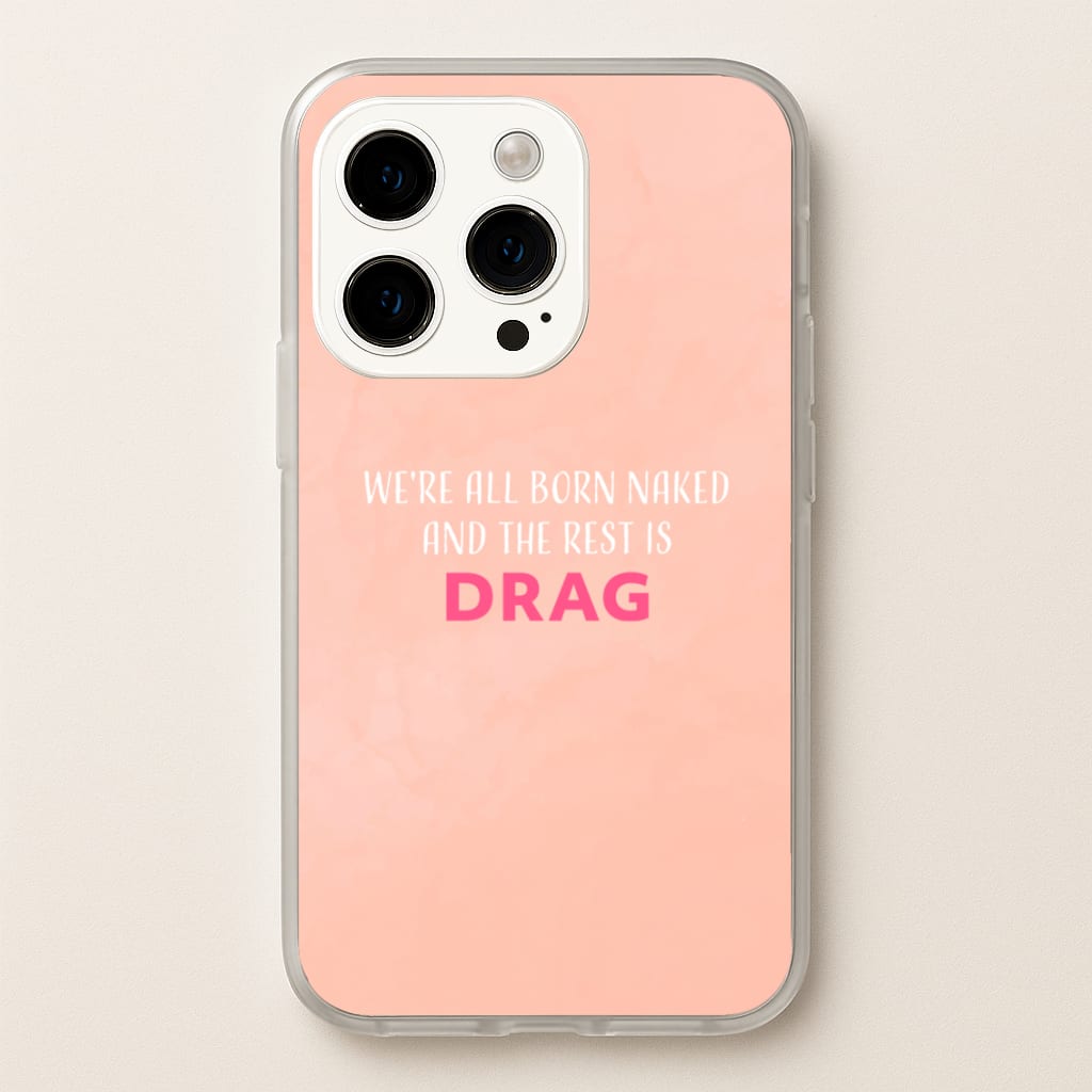 We're All Born Naked And The Rest Is Drag - Drag Queen - Black Enpowerment Phone Case for iPhone 14 Pro