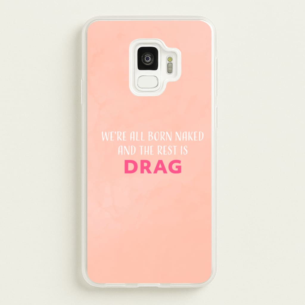 We're All Born Naked And The Rest Is Drag - Drag Queen - Black Enpowerment Phone Case for Galaxy S9