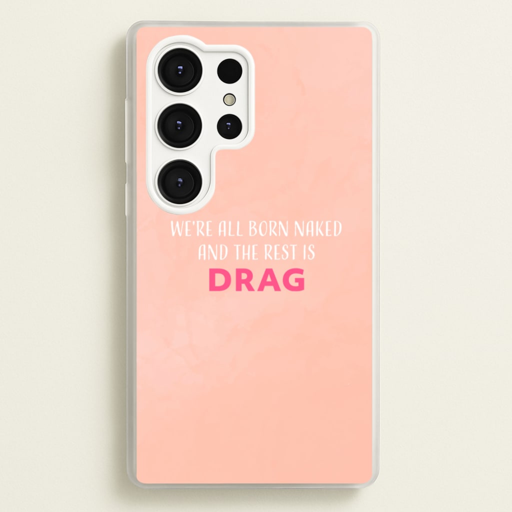 We're All Born Naked And The Rest Is Drag - Drag Queen - Black Enpowerment Phone Case for Galaxy S25 Ultra