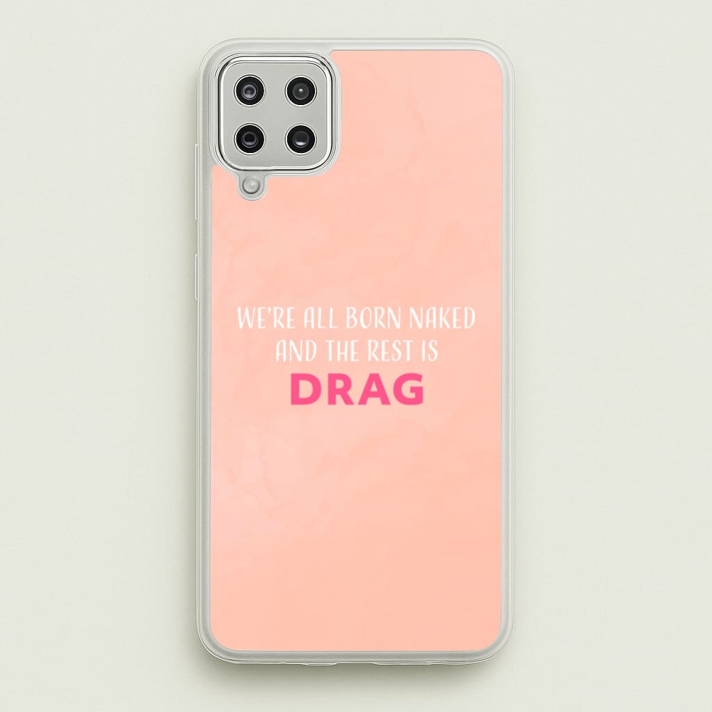 We're All Born Naked And The Rest Is Drag - Drag Queen - Black Enpowerment Phone Case for Galaxy A12