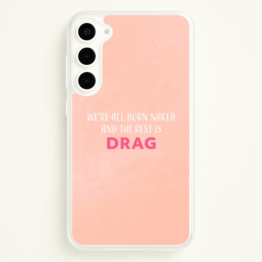 We're All Born Naked And The Rest Is Drag - Drag Queen - Black Enpowerment Phone Case for Galaxy S23